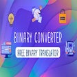 Binary Converter - Free Binary Translator