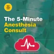 5 Minute Anesthesia Consult