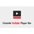 Outside YouTube Player Bar