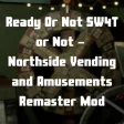 Ready Or Not SW4T or Not - Northside Vending and Amusements Remaster Mod