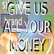 Biểu tượng của chương trình: GIVE US ALL YOUR MONEY