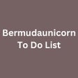 Bermudaunicorn To Do List