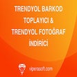 Trendyol Barkod Toplayıcı & Fotoğraf İndirici