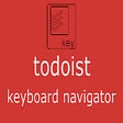 Ícone do programa: Todoist keyboard navigato…
