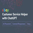 Ebay Customer Service Helper with GPT