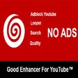 Good Enhancer For YouTube™| Youtube Adblocker