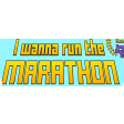 I wanna run the Marathon
