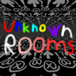 U.R Unknown rooms