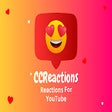 CCReactions - Reactions For YouTube