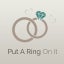 Put A Ring On It 