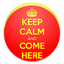 Come here