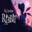 My Brother Rabbit