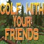 Golf With Your Friends