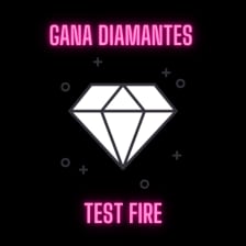Test Fire - GANA DIAMANTES