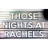 Those Nights at Rachel's 