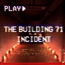 The Building 71 Incident