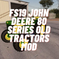 FS19 John Deere 80 Series Old Tractors Mod for Windows