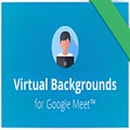 Virtual Backgrounds for Google Meet™