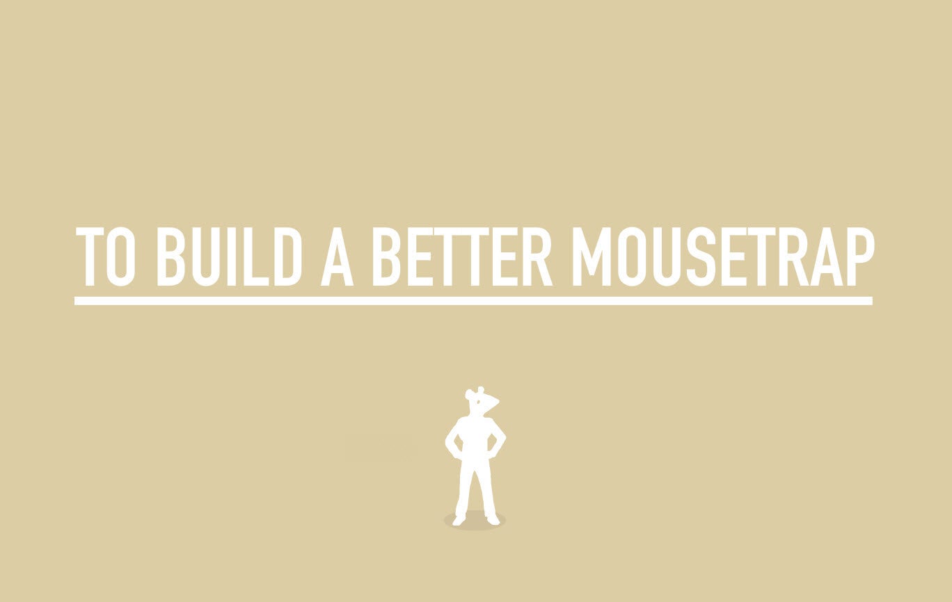 To Build a Better Mousetrap